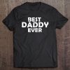 Best daddy ever father’s day black vesion shirt