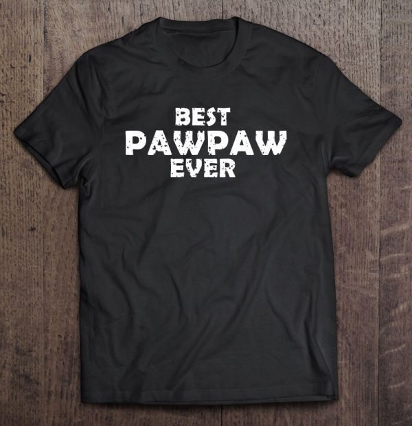 Best pawpaw ever father’s day black vesion shirt