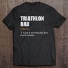 Triathlon dad like a normal dad but much cooler shirt