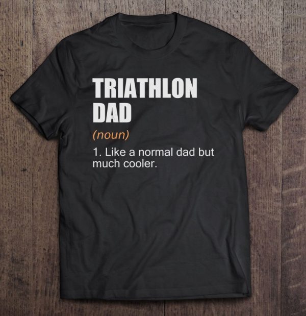 Triathlon dad like a normal dad but much cooler shirt