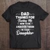 Dad thank for teaching me how to be a man even through i am your daughter black version shirt
