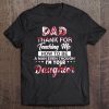 Dad thank you for teaching me how to be a man even though i’m your daughter shirt
