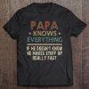 Papa knows everything if he doesn’t know he makes stuff up stripes letters version shirt