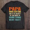 Papa knows everything and if he doesn’t he can make up something very fast vintage version shirt