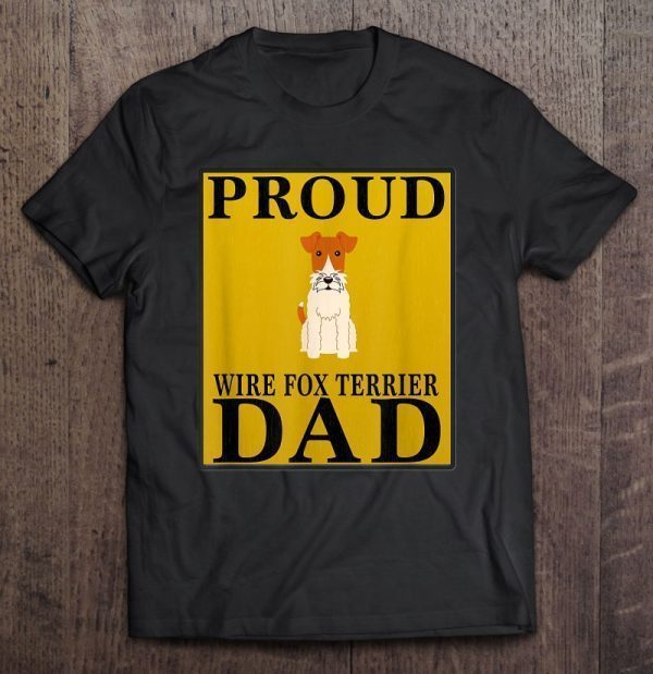 Proud wire fox terrier dad shirt