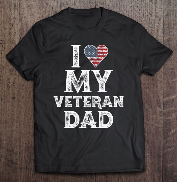 I love my veteran dad american flag heart version shirt