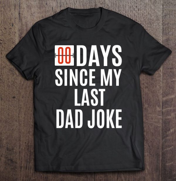 Zero days since my last dad joke black version shirt