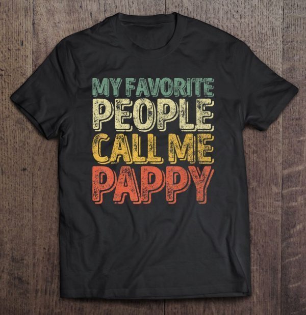 My favorite people call me pappy vintage version shirt