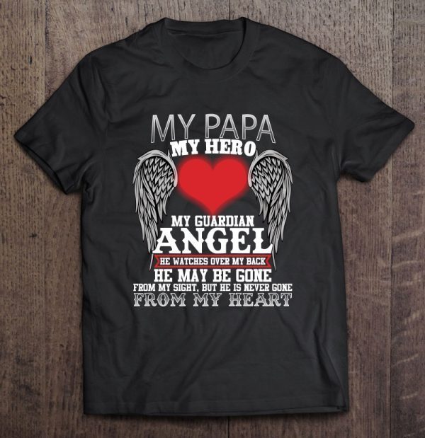 My papa my hero my guardian angel he watches over my back he may be gone from my sight but he never