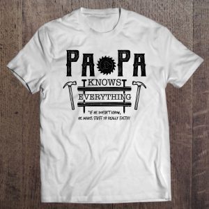 Papa knows everything carpenter version shirt