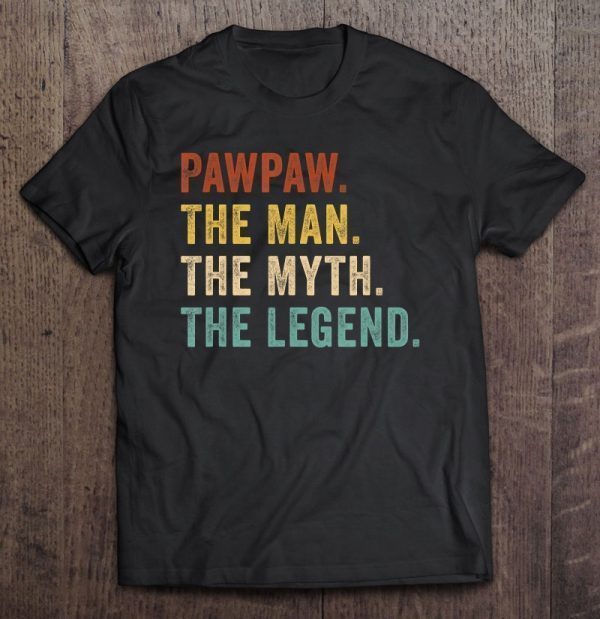 Pawpaw the man the myth the legend vintage version shirt