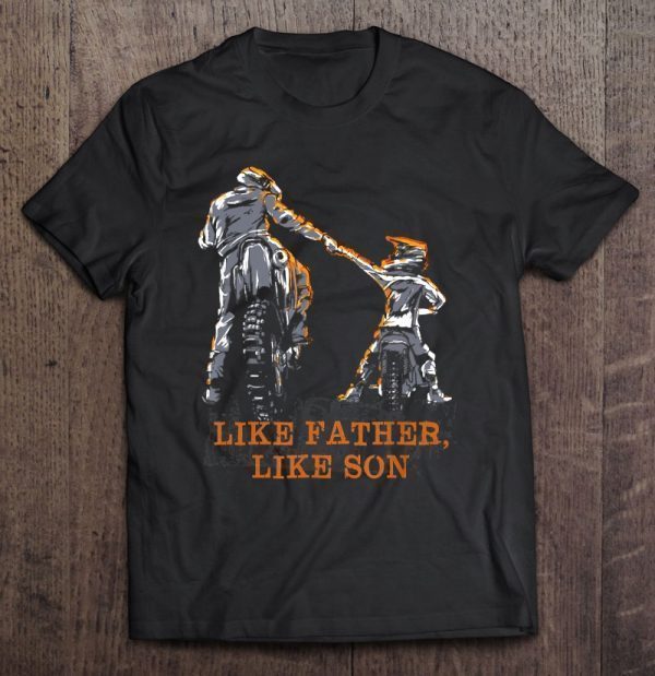 Like father like son motocross dirt bike version shirt