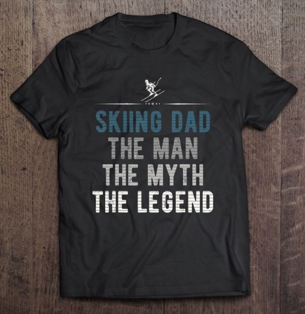 Skiing dad the man the myth the legend shirt