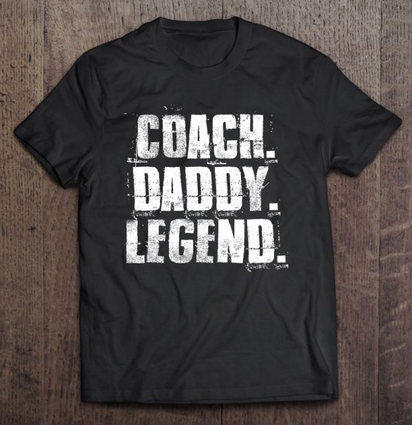 Coach daddy legend shirt