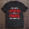 I’m not spoiled my papa just loves me shirt