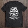 I’m called papa beacause i’m way too cool to be called grandfather shirt