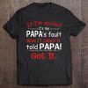 If i’m spoiled it’s my papa’s fault saw it liked it told papa got it shirt