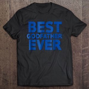 Best godfather ever shirt