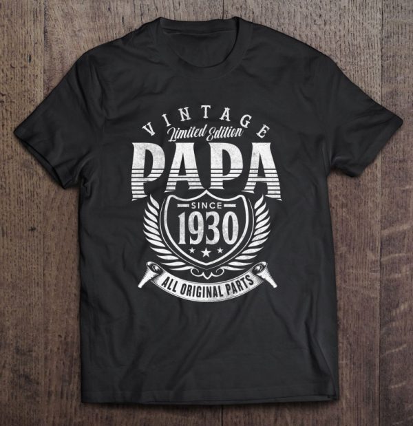 Vintage limited edition papa since 1930 all original parts shirt