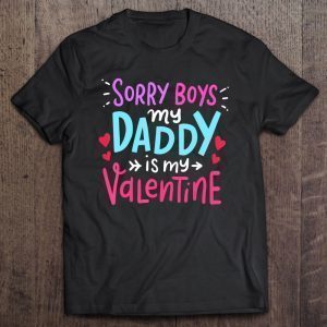 Sorry boys daddy is my valentine version2 shirt