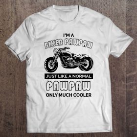 I’m a biker pawpaw just like a normal pawpaw only much cooler black version shirt