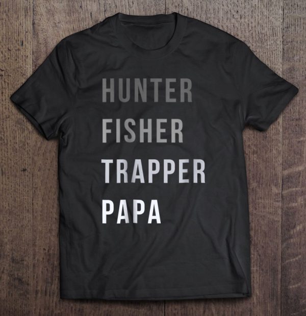 Hunter fisher trapper papa shirt