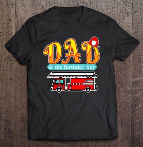Dad of the birthday boy firetruck version shirt