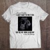 Dear daddy i can’t wait to meet you you’re doing a great job you’re my hero already the bump shirt