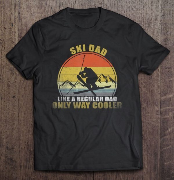 Ski dad like a regular dad only way cooler vintage version shirt