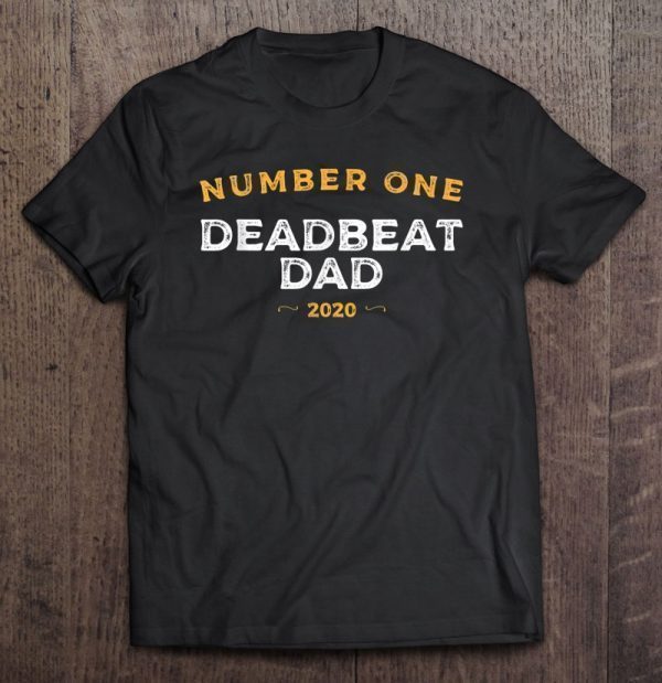 Number one deadbeat dad 2020 shirt