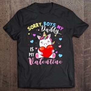 Sorry boys my daddy is my valentine cute unicorn version shirt