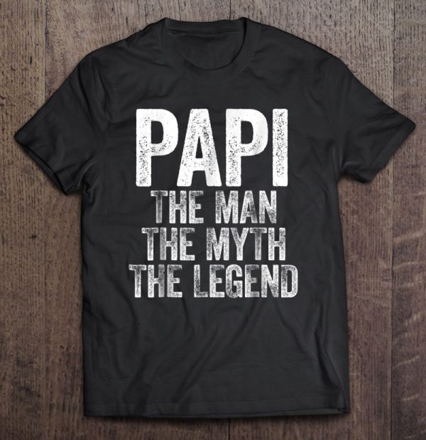 Papi the man the myth the legend shirt