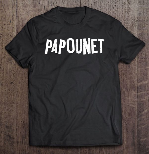 Papounet funny nickname for dad and grandfather shirt