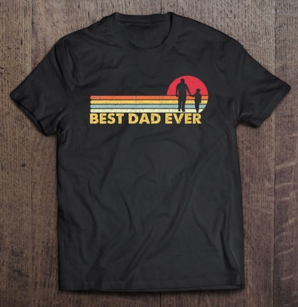 Best dad ever vintage shirt