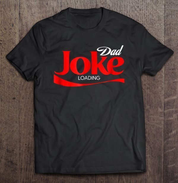 Dad joke loading version shirt