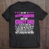 I’m not a perfect daughter but my crazy dad loves me funny shirt