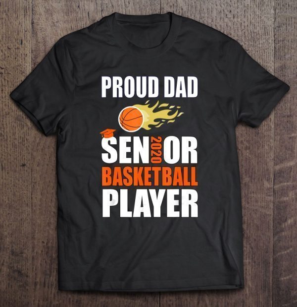 Proud dad senior class of 2020 basketball player shirt