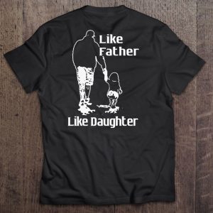 Like father like daughter father & daughter shirt