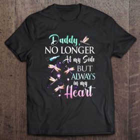 Daddy no longer at my side but always in my heart dragonfly version shirt