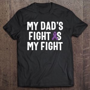 My dad’s fight is my fight pancreatic cancer awareness shirt