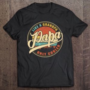 Papa like a grandpa only cooler vintage version shirt