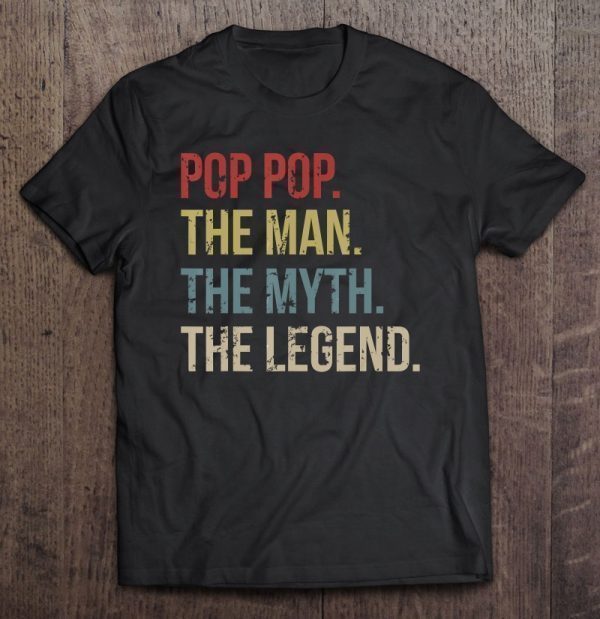 Pop pop the man the myth the legend vintage version shirt