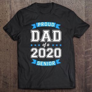 Proud dad of a 2020 senior shirt