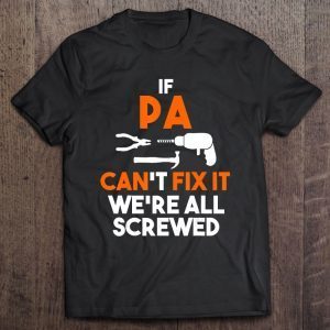If pa can’t fix it we’re all screwed shirt