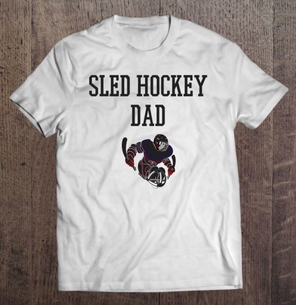 Sled hockey dad shirt