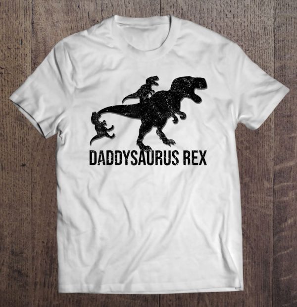 Daddysaurus rex shirt