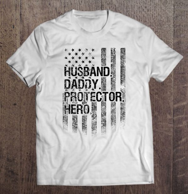 Husband daddy protector hero american flag version shirt