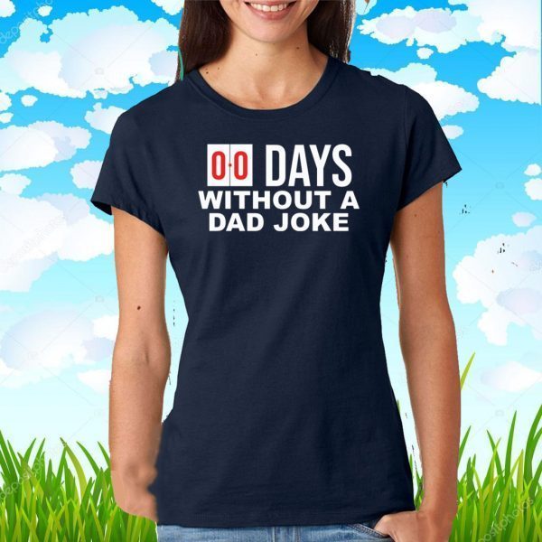 00 Days without a dad joke Shirt T-Shirt