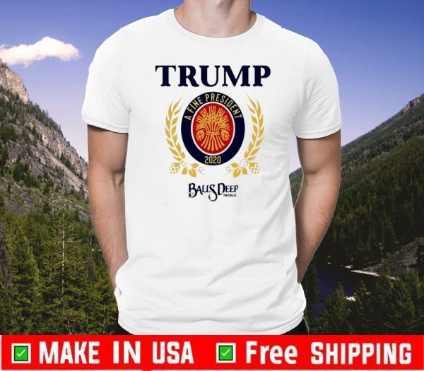 Trump a fine president 2020 Tee Shirt