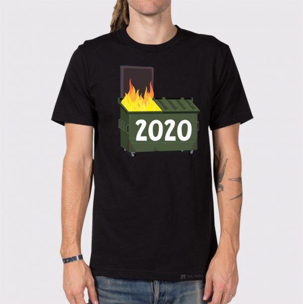 2020 Dumpster fire For T-Shirt
